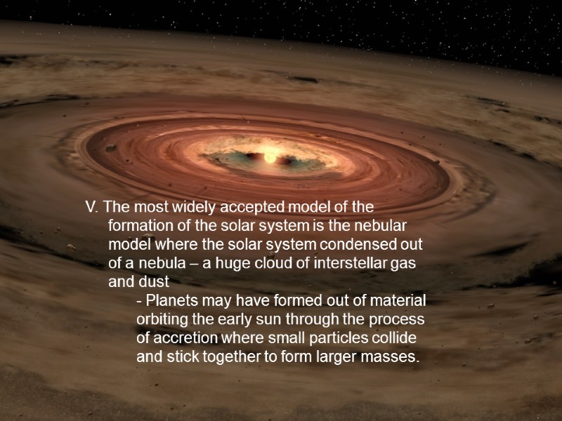 31 V. The most widely accepted model of the formation of the solar system